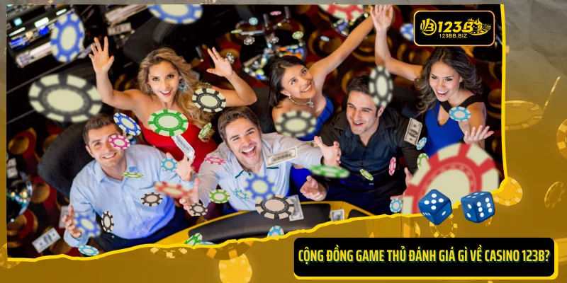 Các chuyên gia và cộng đồng game thủ đánh giá gì về Casino 123B?