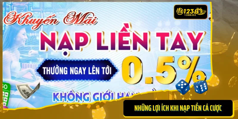 Những lợi ích anh em cược thủ nhận được khi nạp tiền cá cược