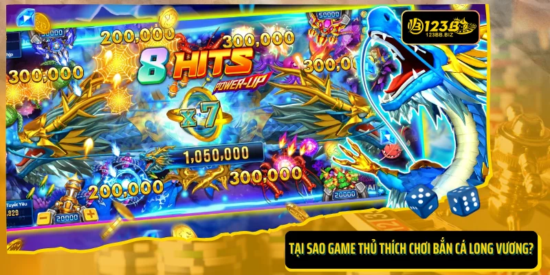 Tại sao game thủ thích chơi bắn cá Long Vương?