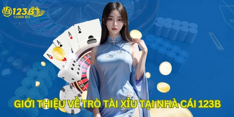 Giới thiệu về trò tài xỉu tại nhà cái 123B