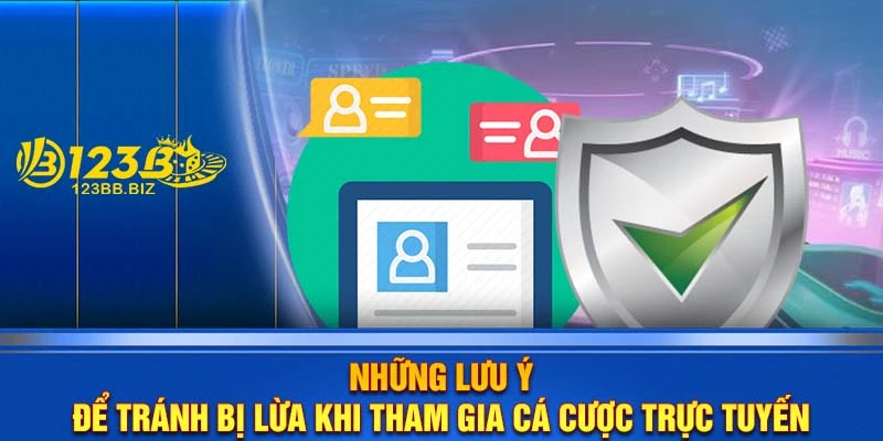 Những lưu ý để tránh bị lừa khi tham gia cá cược trực tuyến