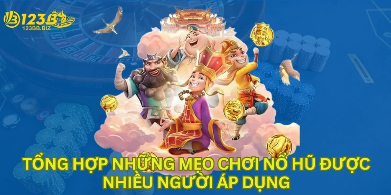 Tổng hợp những mẹo chơi nổ hũ được nhiều người áp dụng