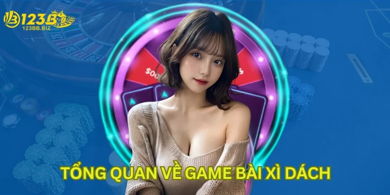 Tổng quan về game bài xì dách