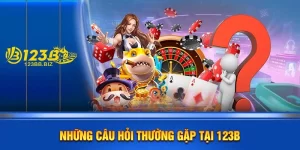 Những câu hỏi thường gặp tại 123B và cách giải quyết cụ thể